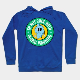 I'm Not Cool With Global Warming - Iceberg Pun Hoodie